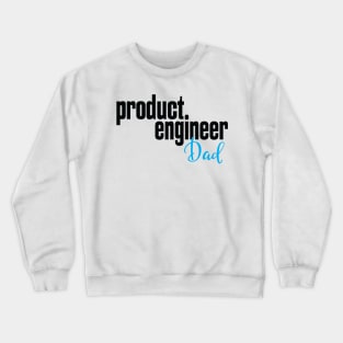 Product Engineer Dad Product Engineering Crewneck Sweatshirt